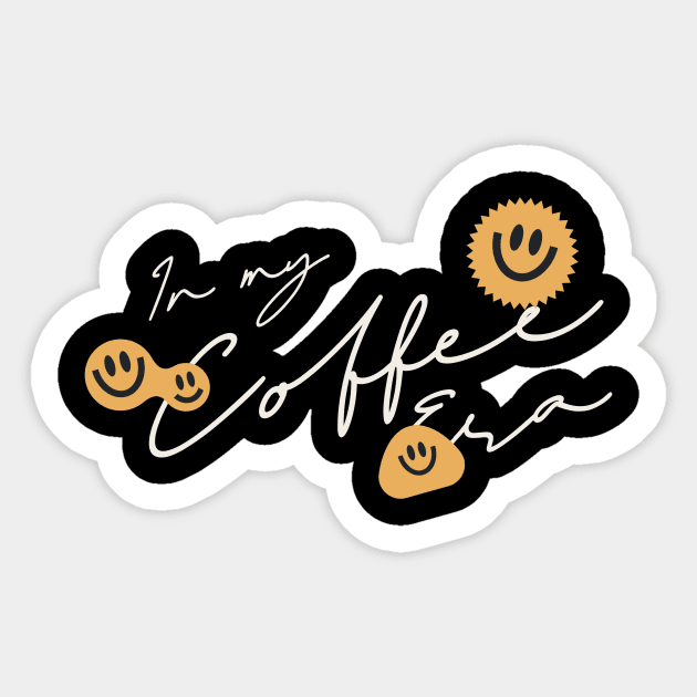 In My Coffee Era Sticker by victoria@teepublic.com